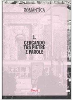 GUIDA ROMANTICA 1 CERCANDO TRA PIETRE E PAROLE