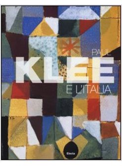 PAUL KLEE E L'ITALIA. CATALOGO DELLA MOSTRA