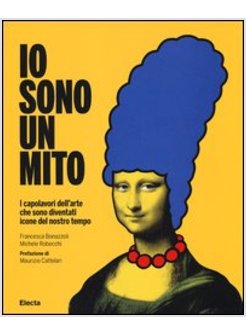 IO SONO UN MITO. COME E PERCHE' UN'OPERA D'ARTE DIVENTA UNA STAR