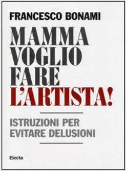 MAMMA VOGLIO FARE L'ARTISTA! ISTRUZIONI PER EVITARE DELUSIONI