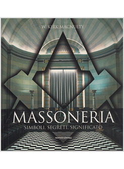 MASSONERIA. SIMBOLI, SEGRETI, SIGNIFICATO