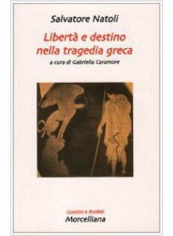 LIBERTA' E DESTINO NELLA TRAGEDIA GRECA