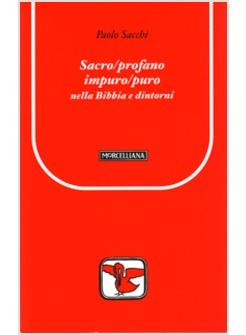 SACRO / PROFANO IMPURO / PURO NELLA BIBBIA E DINTORNI
