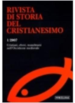 RIVISTA DI STORIA DEL CRISTIANESIMO 1/2007 CRISTIANI EBREI MUSULMANI NELL'OCCID.