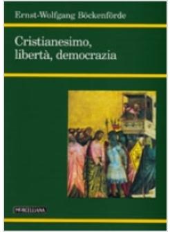CRISTIANESIMO LIBERTA' DEMOCRAZIA