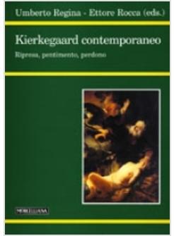 KIERKEGAARD CONTEMPORANEO RIPRESA PENTIMENTO PERDONO