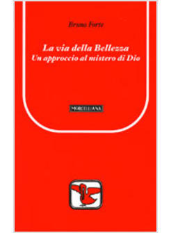 VIA DELLA BELLEZZA APPROCCIO AL MISTERO DI DIO (LA)