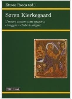 SOREN KIERKEGAARD L'ESSERE UMANO COME RAPPORTO 