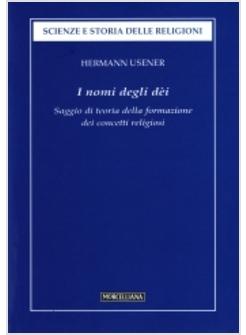 NOMI DEGLI DEI  SAGGIO DI TEORIA DELLA FORMAZIONE DEI CONCETTI RELIGIOSI (I)