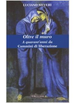 OLTRE IL MURO A QUARANT'ANNI DA CAMMINI DI LIBERAZIONE