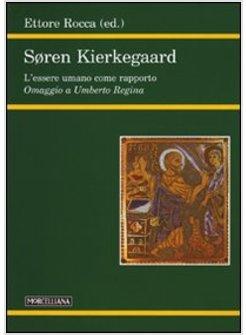 SOREN KIERKEGAARD L'ESSERE UMANO COME RAPPORTO
