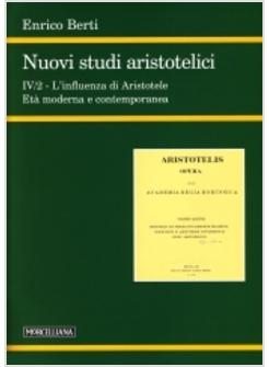 NUOVI STUDI ARISTOTELICI 4/2 INFLUENZA DI ARISTOTELE ETA' MODERNA E CONTEMPORAN