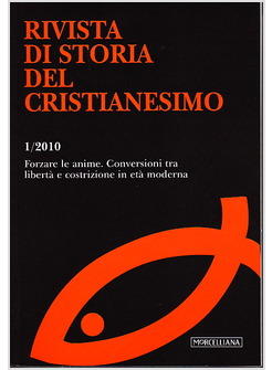 RIVISTA DI STORIA DEL CRISTIANESIMO I/2010 FORZARE LE ANIME 
