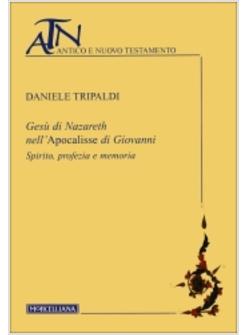 GESU' DI NAZARETH NELL'APOCALISSE DI GIOVANNI SPIRITO PROFEZIA E MEMORIA
