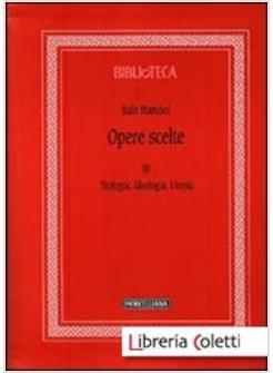 OPERE SCELTE. VOL. 3: TEOLOGIA, IDEOLOGIA, UTOPIA
