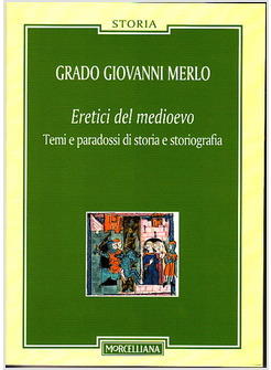 ERETICI DEL MEDIOEVO TEMI E PARADOSSI DI STORIA E STORIOGRAFIA