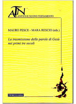 LA TRASMISSIONE DELLE PAROLE DI GESU' NEI PRIMI TRE SECOLI