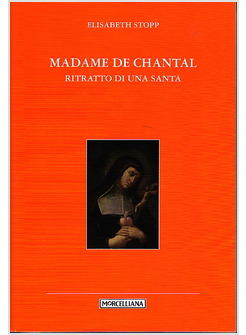 MADAME DE CHANTAL RITRATTO DI UNA SANTA