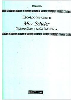 MAX SCHELER UNIVERSALISMO E VERITA' INDIVIDUALE