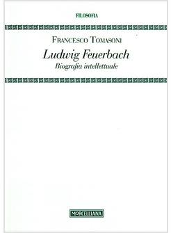 LUDWIG FEUERBACH BIOGRAFIA INTELLETTUALE
