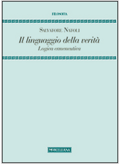 IL LINGUAGGIO DELLA VERITA'. LOGICA ERMENEUTICA