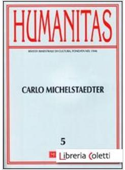 HUMANITAS (2011). EDIZ. MULTILINGUE. VOL. 5: CARLO MICHAELSTAEDTER