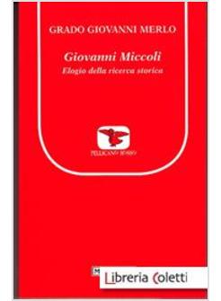 GIOVANNI MICCOLI. ELOGIO DEL METODO STORICO