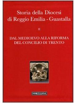 STORIA DELLA DIOCESI DI REGGIO EMILIA-GUASTALLA. VOL. 1/2: DAL MEDIOEVO ALLA