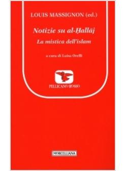 NOTIZIE SU AL-HALLAJ. LA MISTICA DELL'ISLAM