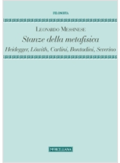 STANZE DELLA METAFISICA. HEIDEGGER, LOWITH, CARLINI, BONTADINI, SEVERINO