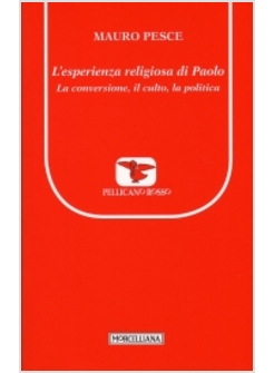 L'ESPERIENZA RELIGIOSA DI PAOLO. LA CONVERSIONE, IL CULTO, LA POLITICA