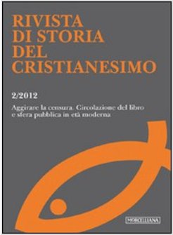 RIVISTA DI STORIA DEL CRISTIANESIMO (2012). VOL. 2: AGGIRARE LE CENSURE.