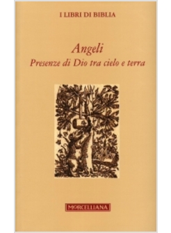 ANGELI. PRESENZE DI DIO TRA CIELO E TERRA