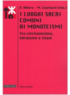 I LUOGHI SACRI COMUNI AI MONOTEISMI. TRA CRISTIANESIMO, EBRAISMO E ISLAM