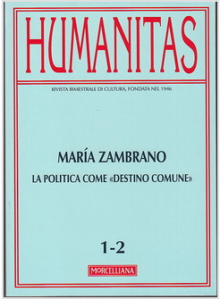 HUMANITAS VOL. 1-2 (2013): MARIA ZAMBRANO. LA POLITICA COME «DESTINO COMUNE».