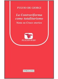 LA CONTRORIFORMA COME TOTALITARISMO. NOTA SU CROCE STORICO