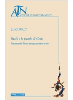 PAOLO E LE PAROLE DI GESU'. FRAMMENTI DI UN INSEGNAMENTO ORALE