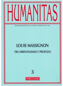 HUMANITAS (2013). LOUIS MASSIGNON. TRA ORIENTALISMO E PROFEZIA