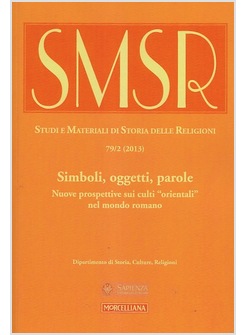 STUDI E MATERIALI DI STORIA DELLE RELIGIONI 79/2 2013. SIMBOLI, OGGETTI, PAROLE