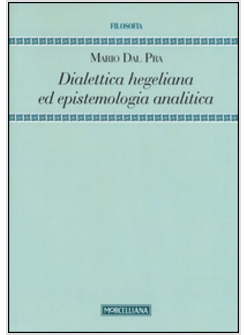 DIALETTICA HEGELIANA ED EPISTEMOLOGIA ANALITICA