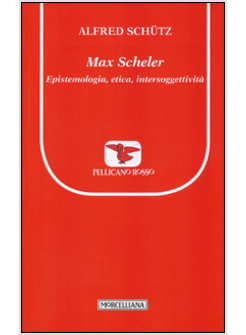 MAX SCHELER. EPISTEMOLOGIA, ETICA, INTERSOGGETTIVITA'