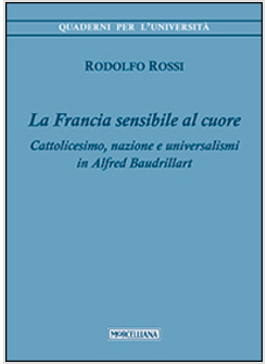 FRANCIA SENSIBILE AL CUORE. CATTOLICESIMO, NAZIONE E UNIVERSALISMI IN ALFRED BAU
