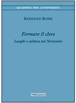 FORMARE IL CLERO. LUOGHI E CULTURA NEL NOVECENTO