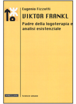 VIKTOR FRANKL. PADRE DELLA LOGOTERAPIA E ANALISI ESISTENZIALE