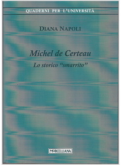 MICHEL DE CERTEAU. LO STORICO «SMARRITO»