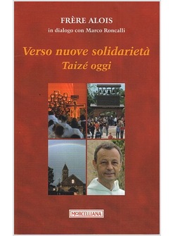 VERSO NUOVE SOLIDARIETA'. TAIZE' OGGI