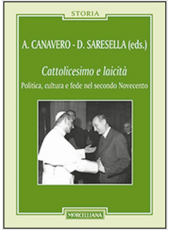 CATTOLICESIMO E LAICITA'. POLITICA, CULTURA E FEDE NEL SECONDO NOVECENTO