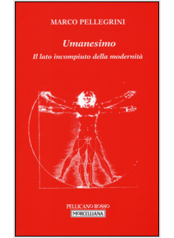 UMANESIMO. IL LATO INCOMPIUTO DELLA MODERNITA'