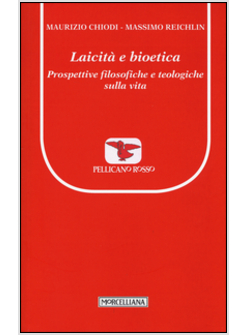 LAICITA' E BIOETICA. PROSPETTIVE FILOSOFICHE E TEOLOGICHE SULLA VITA