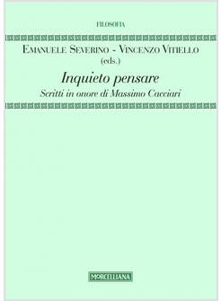 INQUIETO PENSARE SCRITTI IN ONORE DI MASSIMO CACCIARI